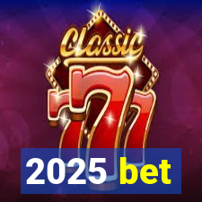 2025 bet